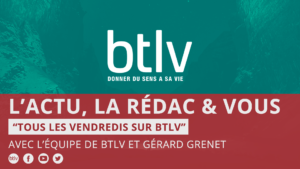 BTLV, L'actu, la Rédac & moi !